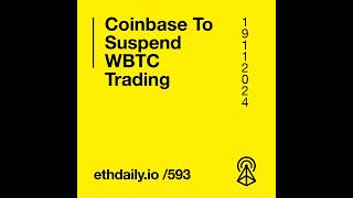 Coinbase To Suspend WBTC Trading [upl. by Wanyen]