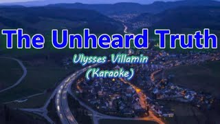 Ulysses Villamin  The Unheard Truth Karaoke [upl. by Hogg939]