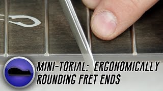 How To Round Off Fret Ends For Comfortable Playability [upl. by Ayikin]