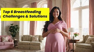 Top 6 Breastfeeding Challenges amp Solutions 2024 [upl. by Marget]