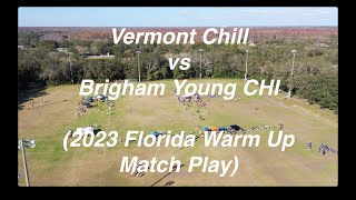 Vermont Chill vs Brigham Young CHI 2023 Florida Warm Up Match Play [upl. by Ednutabab375]