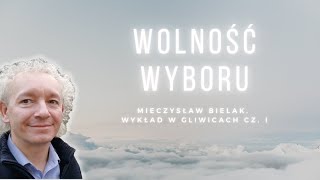 WOLNOŚĆ WYBORU  Mieczysław Bielak Gliwice 204 czI [upl. by Frost]