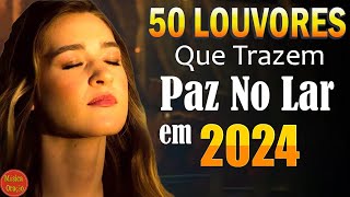 Louvores e Adoração 2024  As Melhores Músicas Gospel Para Ouvir 2024​  Hinos Evangélicos Com Letra [upl. by Hose]