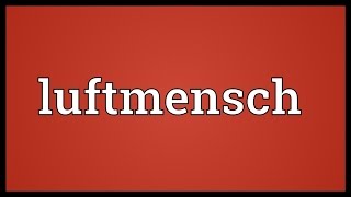 Luftmensch Meaning [upl. by Onida]