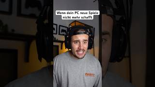 WENN DEIN PC NEUE SPIELE NICHT MEHR SCHAFFT [upl. by Ati211]