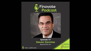 Finovate Podcast Episode 117 Steven Ramirez Beyond the Arc [upl. by Borrell]