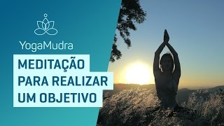 Meditação para REALIZAR um OBJETIVO [upl. by Rosalind]