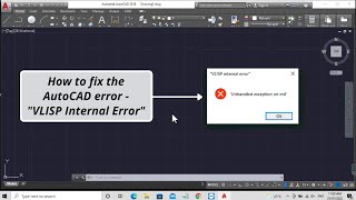 How to fix the AutoCAD error – VLISP Internal Error Unhandled exception on init [upl. by Leschen]