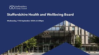 Staffordshire Health and Wellbeing Board Wednesday 11th September 2024 at 200pm [upl. by Starinsky]