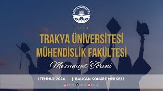 TRAKYA ÃœNÄ°VERSÄ°TESÄ° MÃœHENDÄ°SLÄ°K FAKÃœLTESÄ° 20232024 AKADEMÄ°K YILI MEZUNÄ°YET TÃ–RENÄ° 2OTURUM [upl. by Ekal]