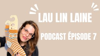 Lau Lin Laine  Podcast Tricot Épisode 7 [upl. by Hollie]