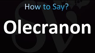 How to Pronounce Olecranon Correctly [upl. by Bethel]