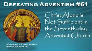 Defeating Adventism 61 – Seventhday Adventist – Christ is not enough you must be Baptized [upl. by Eednahs463]