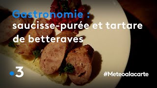 Gastronomie  saucissepurée et tartare de betteraves  Météo à la carte [upl. by Kemppe]