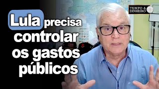 Lula precisa controlar os gastos públicos aconselha assessor Ele quer [upl. by Nashner]