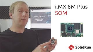 SolidRun iMX 8M Plus System on Module Portfolio Introduction [upl. by Follmer]