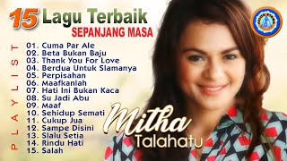 15 Lagu Ambon Terbaik Terpopuler  Mitha Talahatu  Lagu Ambon Terbaru  Full Album [upl. by Aridni]