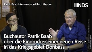 Buchautor Patrik Baab über die Eindrücke seiner neuen Reise in das Kriegsgebiet Donbass  U Heyden [upl. by Paloma505]