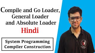 Compile and Go Loader General Loader and Absolute Loader  SPCC in Hindi [upl. by Nelak]