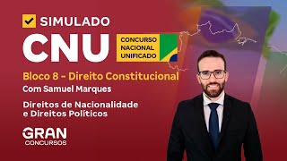 Simulado CNU – Bloco 8  Direito Constitucional  Direitos de Nacionalidade e Direitos Políticos [upl. by Kellene433]