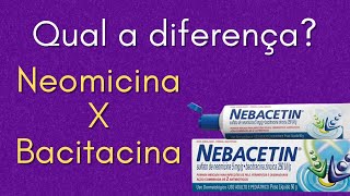 Qual a diferença entre Neomicina e Bacitracina Nebacetin [upl. by Lamar911]