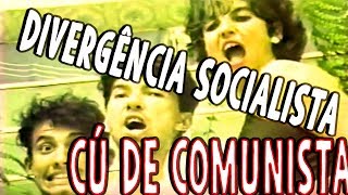 Banda Divergência Socialista Cú De Comunista [upl. by Etireugram]