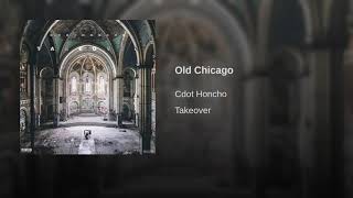 Cdot Honcho  Old Chicago Official Audio [upl. by Leamhsi]