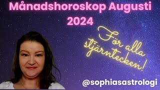 Sophias Astrologi ⭐MÅNADSHOROSKOP AUG 2024 ⭐FÖR ALLA STJÄRNTECKEN❤️❤️❤️❤️❤️❤️ [upl. by Cilegna]