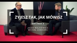 Żyjesz tak jak mówisz odc 3  Jacek Walkiewicz i Michał Zawadka [upl. by Grey634]