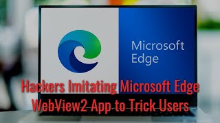 TWIM Ep90 Pt1 Are Hackers Imitating The MS Edge Webview2 App msedgewebview2exe To Trick You [upl. by Yortal]