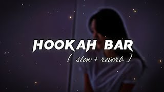 Hookah Bar  Hookah Bar Slowed  Reverb  Hookah Bar Song  Akshay  Kumar  Bollywood Song [upl. by Naesal543]