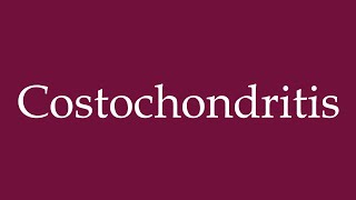 How to Pronounce Costochondritis Correctly in German [upl. by Eerahc61]