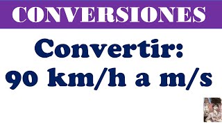 Ejercicio de conversiones Convertir 90 kmh a ms [upl. by Ashla]