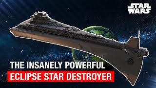 Star Wars Eclipse Super Star Destroyer  One of the Most Powerful Capital Ship [upl. by Nnaecyoj476]