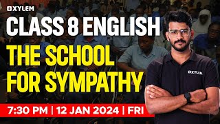 Class 8 English  The School For Sympathy  Xylem Class 8 [upl. by Det548]