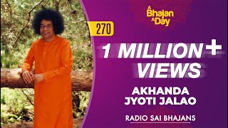 270  Akhanda Jyothi Jalao  Radio Sai Bhajans [upl. by Coppinger679]