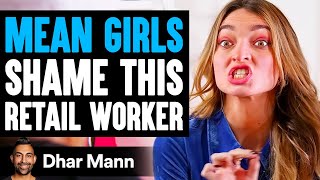 MEAN GIRLS SHAME Retail Worker They Live To Regret It  Dhar Mann [upl. by Ingunna]