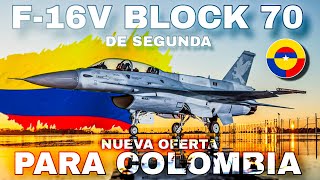 ESTADOS UNIDOS OFRECE F16V BLOCK 70 DE SEGUNDA A COLOMBIA  ¿CÓMO ES POSIBLE [upl. by Nath]