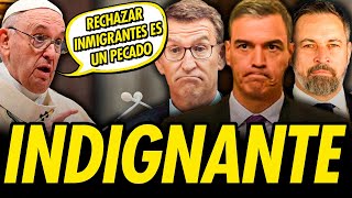 ¿CRISIS MIGRATORIA EN ESPAÑA EL PAPA VS PSOE PP Y VOX [upl. by Oznohpla]