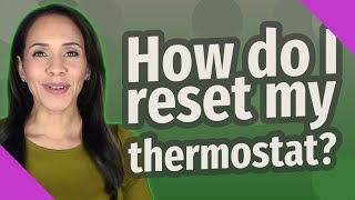 How do I reset my thermostat [upl. by Tiga972]