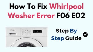 How To Fix Whirlpool Washer Error F06 E02 [upl. by Nylad]