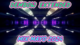 DEMBOW EXTENDED MIX MAYO 2024 [upl. by Ynohtnaeoj]