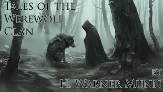 Tales of the Werewolf Clan Part 1 by H Warner Munn Audiobook [upl. by Clementius]