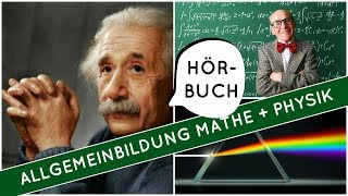 Allgemeinbildung Physik und Mathematik  Hörbuch komplett [upl. by Virgie]