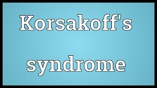 Korsakoffs syndrome Meaning [upl. by Karola399]