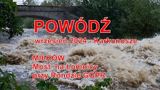 POWÓDŹ  KARKONOSZE  rzeka Łomnica  most przy Rondzie Ratowników GOPR w Miłkowie  14092024 [upl. by Odlopoel]