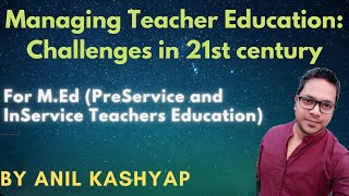 Managing Teacher Education Challenges in 21st century PreService InService Teacher Education [upl. by Oneladgam390]