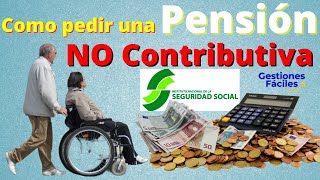 👉Como pedir una Pensión No Contributiva💰Sin Cotizar de la Seguridad Social✅Pensionistas jubilacion [upl. by Ariat493]