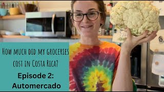 How Much did I Pay for my Groceries in Costa Rica Episode 2 Automercado [upl. by Darren]