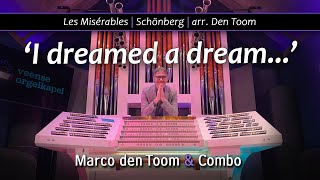 I dreamed a dream  Organ amp Combo  MARCO DEN TOOM [upl. by Thorsten]